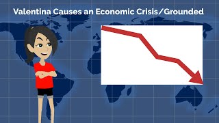 Valentina causes an Economic Crisis/Grounded