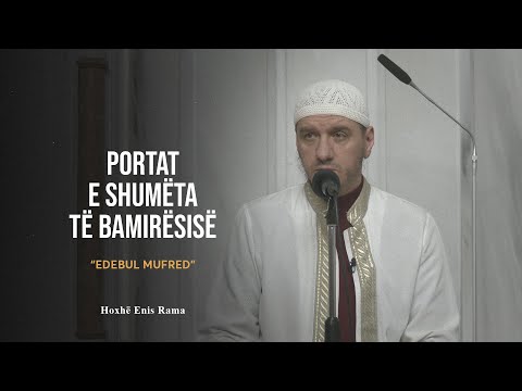 Shpjegimi i Edebul Mufred | 36. Portat e shumëta të bamirësisë - Enis Rama