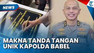 Tanda Tangan Lucu Kapolda Bangka Belitung yang Viral Ternyata Asli, Begini Maknanya