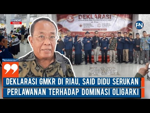 Deklarasi GMKR di Riau, Said Didu Serukan Perlawanan terhadap Dominasi Oligarki
