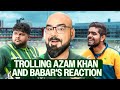Trolling Azam Khan & Babar Azam's Reaction | Junaid Akram