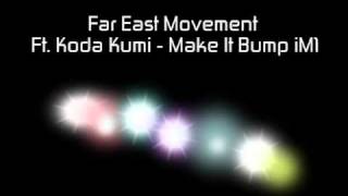 Far East Movement Ft. Koda Kumi - Make It Bump.
