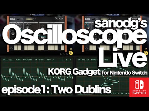 sanodg's Oscilloscope Live 01 "Two Dublins"/ KORG Gadget for Nintendo Switch #GadgetSwitch