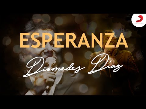 Esperanza, Diomedes Díaz & Colacho Mendoza  – Letra Oficial