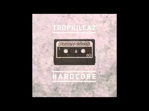 Tropkillaz - Hardcore