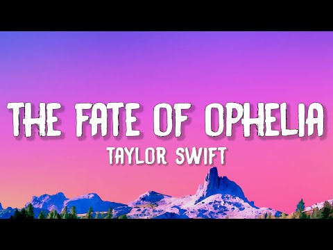 Taylor Swift - The Fate Of Ophelia
