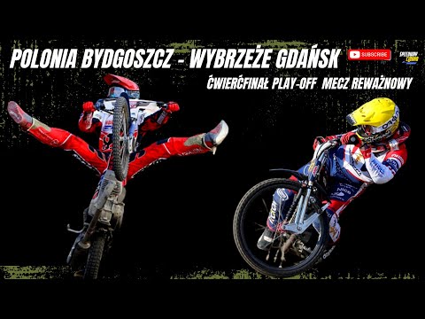 Polonia Bydgoszcz - Wybrzeże Gdańsk 12/08/2022 Play Off Ćwierćfinał Mecz Rewanżowy