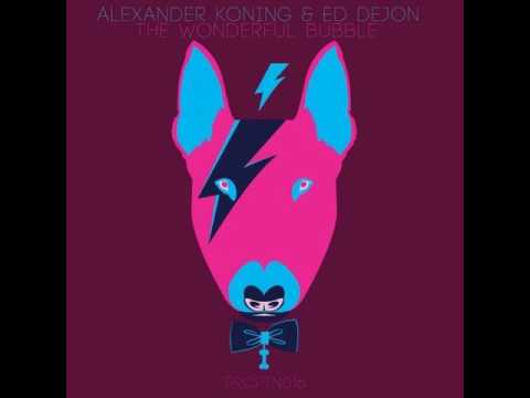 Alexander Koning, Ed Dejon - The Wonderful Bubble (Original Mix)