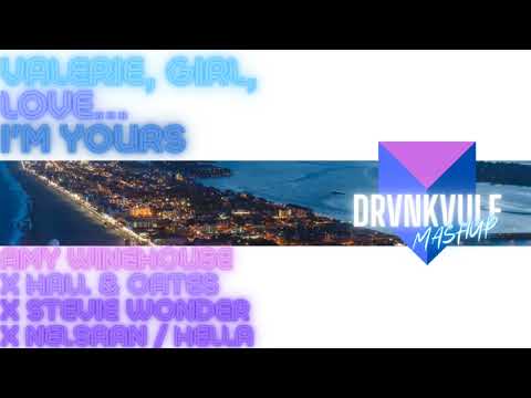 Valerie, Girl, Love... I'm Yours [Amy Winehouse x Hall & Oates x Stevie Wonder x Nelsaan/Hella]