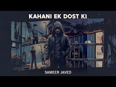 KAHANI EK DOST KI - SAMEER JAVED - OFFICIAL AUDIO - STORYTELLING RAP SONG