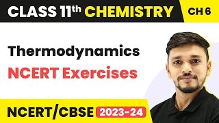 Class 11 Chemistry Chapter 6 | NCERT Exercises - Thermodynamics | Class 11 Chemistry CBSE/NCERT