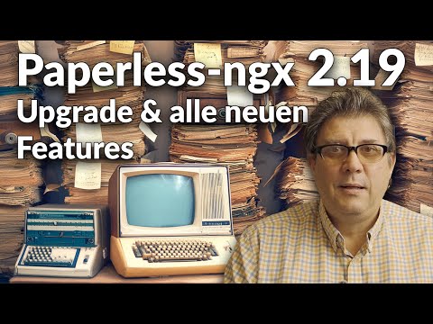 Paperless/ngx 2.19.4 Upgrade & alle neuen Features
