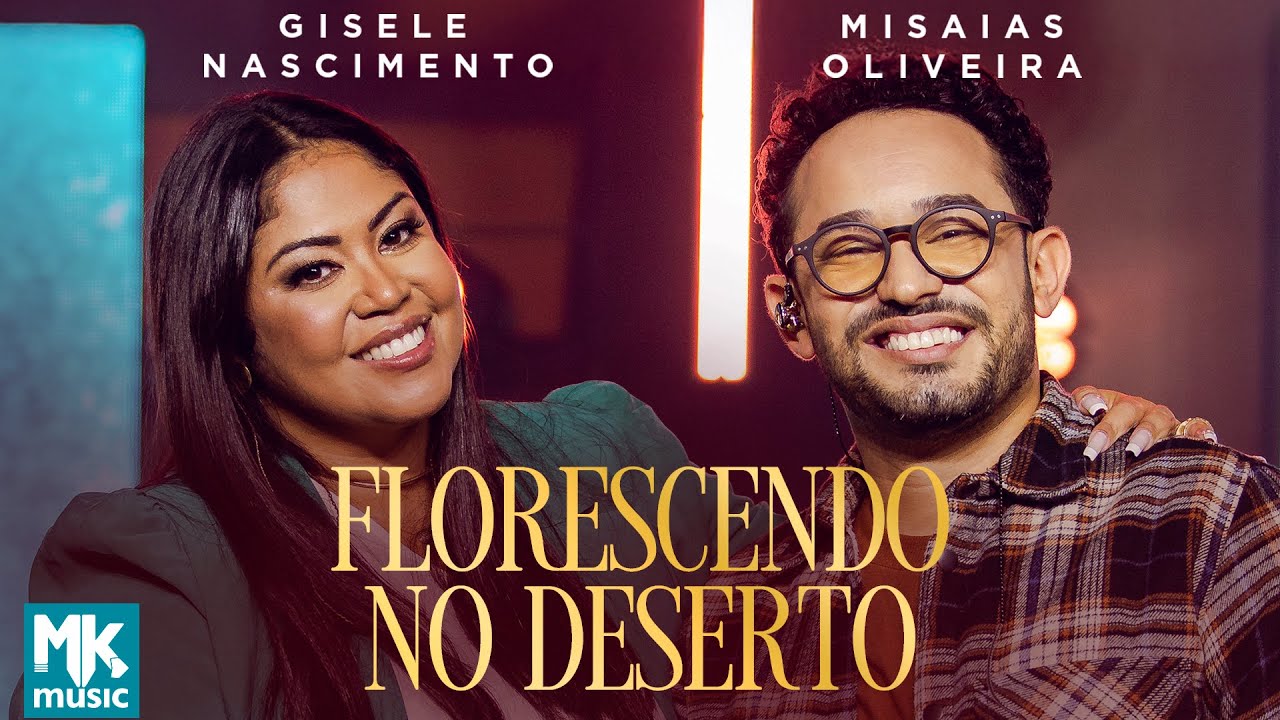 Gisele Nascimento e Misaias Oliveira - Florescendo no Deserto (Ao Vivo)