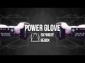 Power Glove (Skynoize Remix) - Knife Party ...