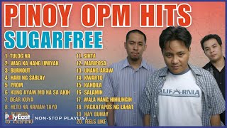 Pinoy OPM Hits : Sugarfree | Non-Stop Playlist