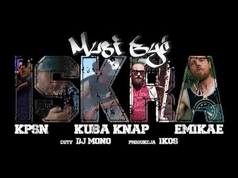KPSN, Kuba Knap, Emikae - Musi być iskra (prod. !kos, cuty: Dj Mono)