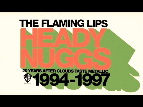 The Flaming Lips - HEADY NUGGS 20 YEARS AFTER CLOUDS TASTE METALLIC 1994-1997