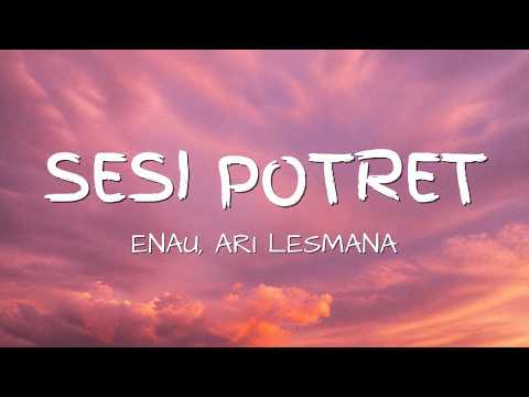 eńau feat Ari Lesmana - Sesi Potret | Lirik