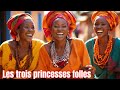 👑 Les Trois Princesses Insouciantes(traité de folles ) : Un Conte Africain Envoûtant 🌍✨