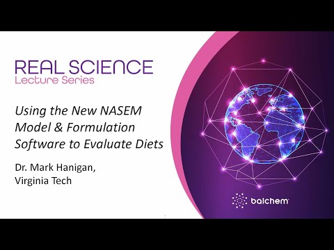 Real Science Lecture Series: How to Use the New NASEM Model & Formulation Software to Evaluate Diets