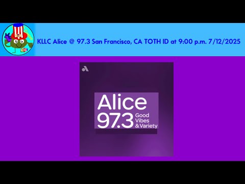 KLLC Alice @ 97.3 San Francisco, CA TOTH ID at 9:00 p.m. 7/12/2025
