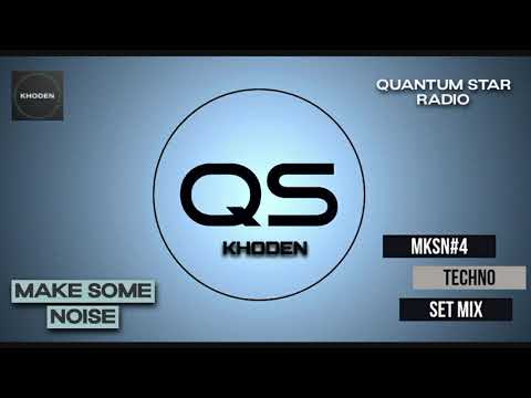 Khoden MKsn#4 Techno Set Mix@ Quantum Star Radio PART 1
