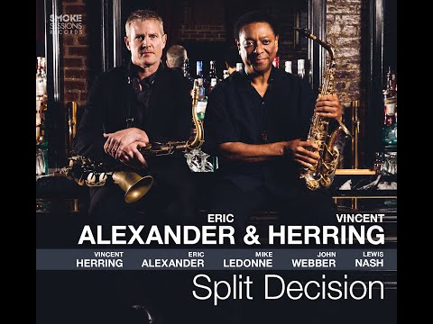 Eric Alexander & Vincent Herring SPLIT DECISION video