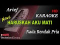 ARIEF HARUSKAH AKU MATI NADA RENDAH PRIA KARAOKE