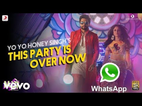 This Party Is Over Now - Yo Yo Honey Singh (official video ) _ WhatsApp status