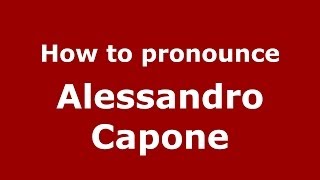 How to pronounce Alessandro Capone