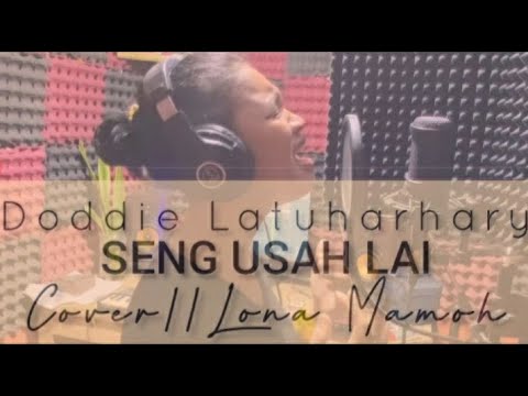 Doddie Latuharhary - Seng Usah Lai ( Cover Lona Mamoh )