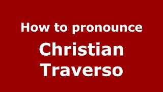 How to pronounce Christian Traverso