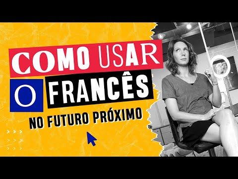 Como usar o francês { FUTUR PROCHE } no futuro próximo. Céline Chevallier