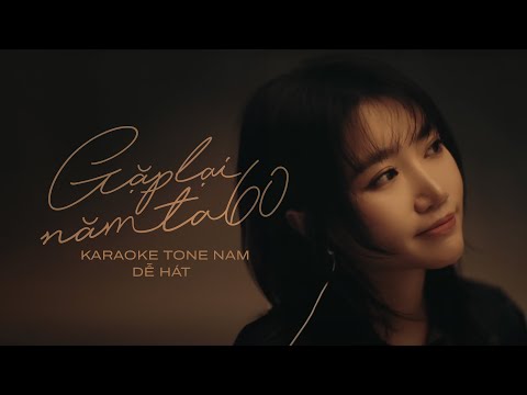 Orange - Gặp Lại Năm ta 60 Karaoke - Tone Nam Dễ Hát