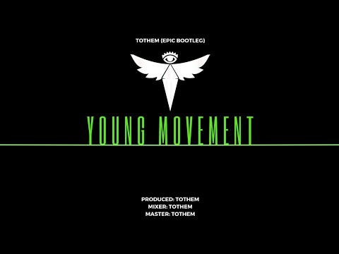 TOTHEM-Young Movement (Young Folks Epic Bootleg)