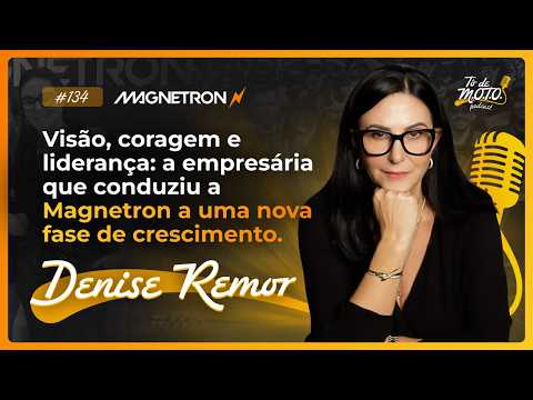 Episódio 134 - Denise Remor (Magnetronmotos)