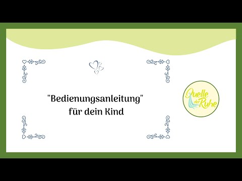 "Bedienungsanleitung" für dein Kind