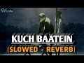 Kuch Baatein Slowed Reverb Version Jubin Nautiyal Lofi Song RH Lofi