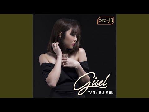 Download Gisel - Yang Ku Mau MP3
