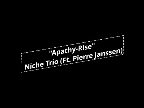 "Apathy-Rise" Niche Trio (ft. Pierre Janssen) / "Deadlines" Niche Trio