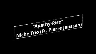 "Apathy-Rise" Niche Trio (ft. Pierre Janssen) / "Deadlines" Niche Trio
