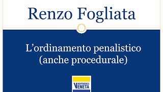 preview picture of video 'Renzo Fogliata: L'ordinamento penalistico (anche procedurale) - 12/17'