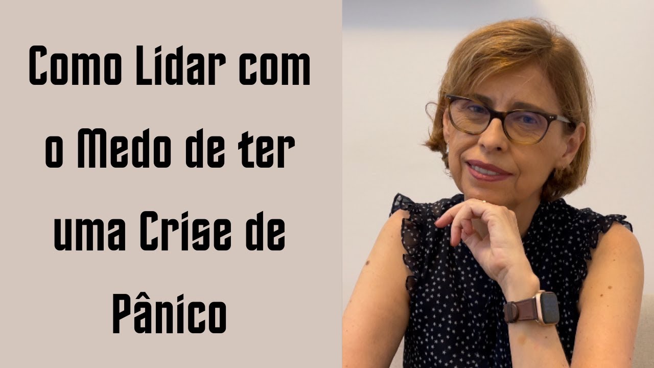 Como lidar com o Medo de ter Crises de Pânico