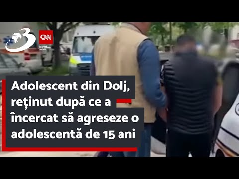 Adolescent din Dolj, reținut după ce a încercat să agreseze o adolescentă de 15 ani