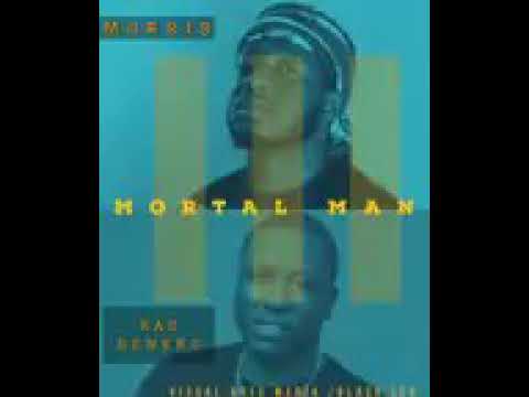 LISTEN TO MORTAL MAN by MORRIS WONDER BOY ft KAO DENERO