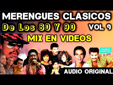 MERENGUES CLASICOS DE LOS 80 Y 90 MIX EN VIDEOS VOL 9.