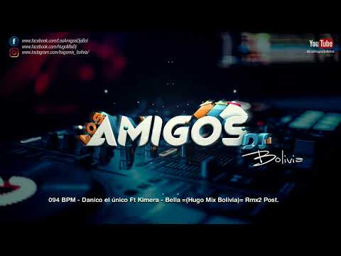 094 BPM Danico el único Ft Kimera - Bella =(Hugo Mix Bolivia)= Post