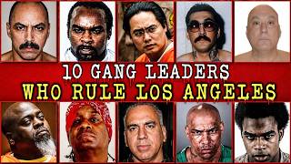 Top 10 Most Brutal Gang Leaders in Los Angeles History