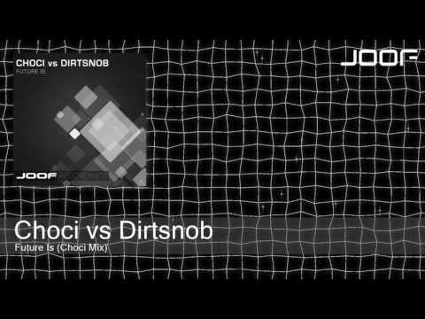 Choci vs Dirtsnob - Future Is (Choci Mix)