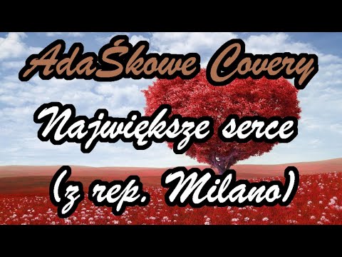 Milano - Największe serce (AdaŚko Cover)